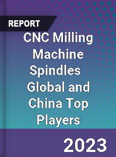 CNC Milling Machine Spindles Global and China Top Players Market