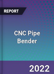 CNC Pipe Bender Market