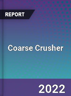 Coarse Crusher Market