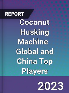 Coconut Husking Machine Global and China Top Players Market