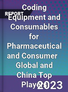 Coding Equipment and Consumables for Pharmaceutical and Consumer Global and China Top Players Market