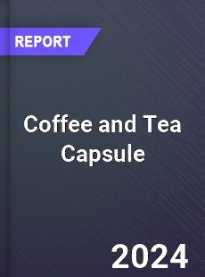 Coffee and Tea Capsule Market