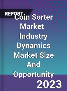 Coin Sorter Market Industry Dynamics Market Size And Opportunity