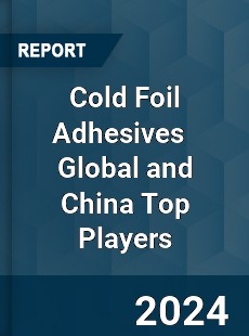 Cold Foil Adhesives Global and China Top Players Market