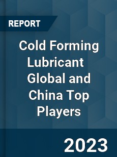 Cold Forming Lubricant Global and China Top Players Market