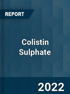 Colistin Sulphate Market