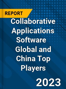 Collaborative Applications Software Global and China Top Players Market