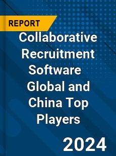 Collaborative Recruitment Software Global and China Top Players Market