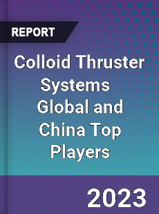 Colloid Thruster Systems Global and China Top Players Market