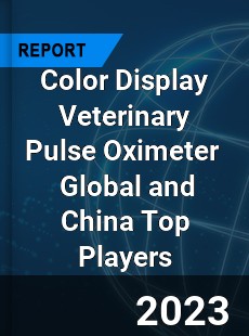 Color Display Veterinary Pulse Oximeter Global and China Top Players Market