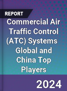 Commercial Air Traffic Control Systems Global and China Top Players Market