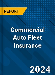 Commercial Auto Fleet Insurance Market