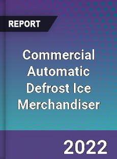 Commercial Automatic Defrost Ice Merchandiser Market