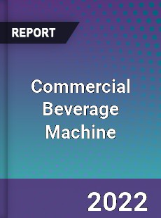 Commercial Beverage Machine Market