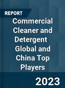 Commercial Cleaner and Detergent Global and China Top Players Market