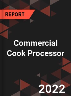 Commercial Cook Processor Market