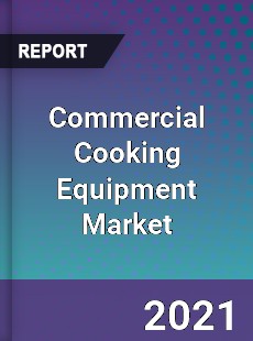 Commercial Cooking Equipment Market