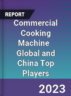 Commercial Cooking Machine Global and China Top Players Market