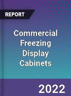 Commercial Freezing Display Cabinets Market