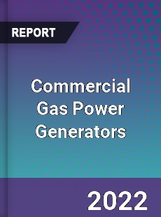 Commercial Gas Power Generators Market