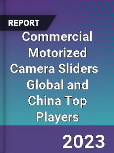 Commercial Motorized Camera Sliders Global and China Top Players Market