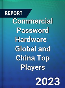 Commercial Password Hardware Global and China Top Players Market