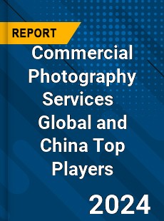 Commercial Photography Services Global and China Top Players Market