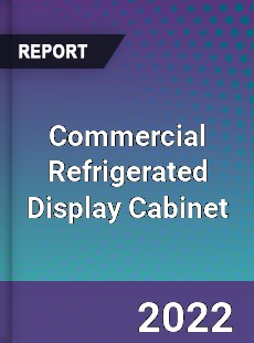 Commercial Refrigerated Display Cabinet Market