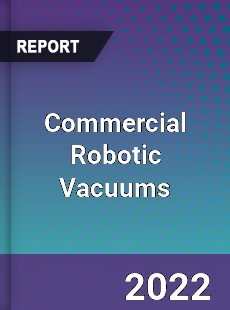 Commercial Robotic Vacuums Market