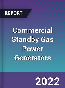 Commercial Standby Gas Power Generators Market