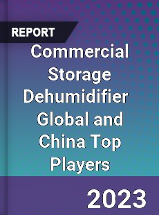 Commercial Storage Dehumidifier Global and China Top Players Market