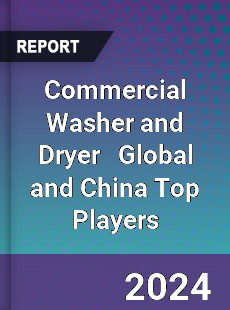 Commercial Washer and Dryer Global and China Top Players Market