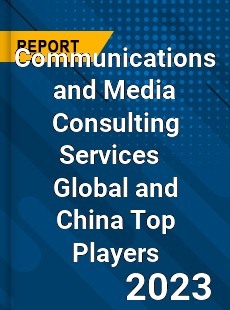 Communications and Media Consulting Services Global and China Top Players Market