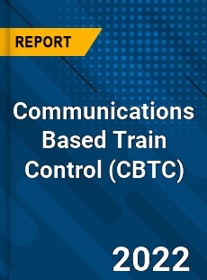 Communications Based Train Control Market