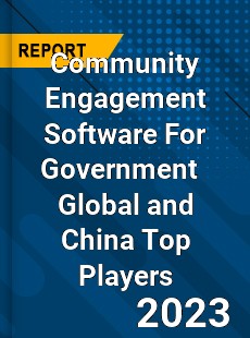 Community Engagement Software For Government Global and China Top Players Market