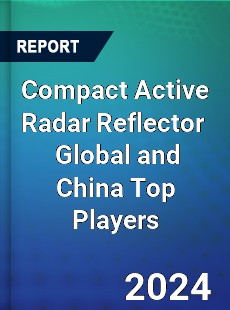 Compact Active Radar Reflector Global and China Top Players Market