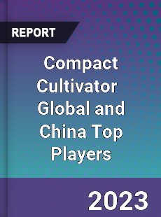 Compact Cultivator Global and China Top Players Market