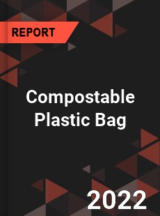 Compostable Plastic Bag Market