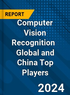 Computer Vision Recognition Global and China Top Players Market