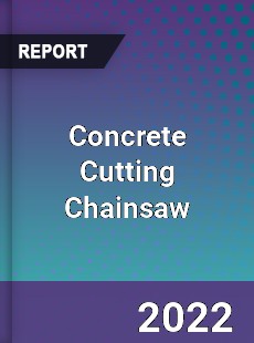 Concrete Cutting Chainsaw Market