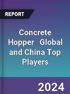 Concrete Hopper Global and China Top Players Market