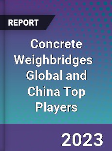 Concrete Weighbridges Global and China Top Players Market