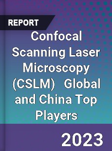 Confocal Scanning Laser Microscopy Global and China Top Players Market