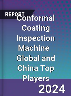 Conformal Coating Inspection Machine Global and China Top Players Market