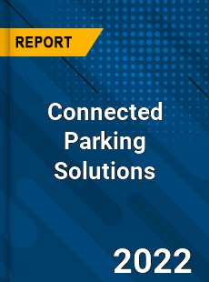 Connected Parking Solutions Market