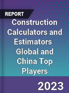 Construction Calculators and Estimators Global and China Top Players Market