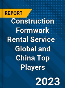 Construction Formwork Rental Service Global and China Top Players Market