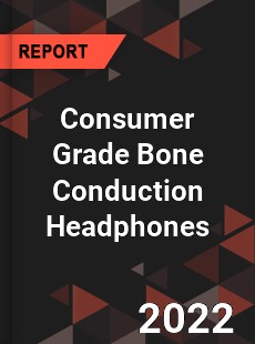 Consumer Grade Bone Conduction Headphones Market