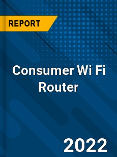 Consumer Wi Fi Router Market