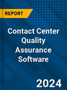 Contact Center Quality Assurance Software Market